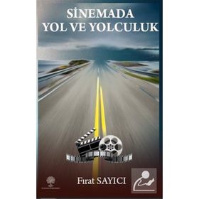 Sinemada Yol ve Yolculuk - Fırat Sayıcı