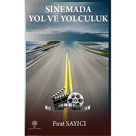 Sinemada Yol ve Yolculuk - Fırat Sayıcı