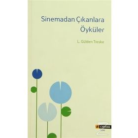 SINEMADAN ÇIKANLARA ÖYKÜLER - L. GÜLDEN TRESKE