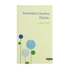 SINEMADAN ÇIKANLARA ÖYKÜLER - L. GÜLDEN TRESKE