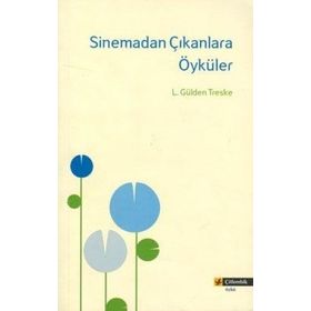 SINEMADAN ÇIKANLARA ÖYKÜLER - L. GÜLDEN TRESKE