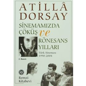 SİNEMAMIZDA ÇÖKÜŞ VE RÖNESANS YILLARI - ATILLÂ DORSAY