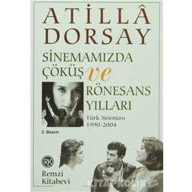 SİNEMAMIZDA ÇÖKÜŞ VE RÖNESANS YILLARI - ATILLÂ DORSAY