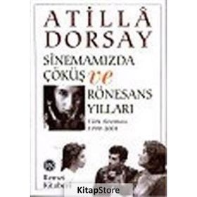 Sinemamızda Çöküş ve Rönesans Yılları - Atilla Dorsay