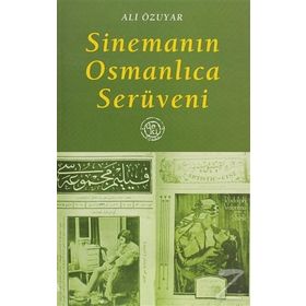 SİNEMANIN OSMANLICA SERÜVENİ - ALI ÖZUYAR