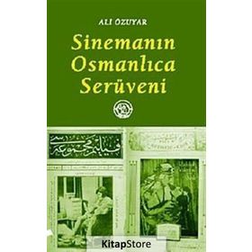 SİNEMANIN OSMANLICA SERÜVENİ - ALI ÖZUYAR