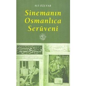 SİNEMANIN OSMANLICA SERÜVENİ - ALI ÖZUYAR