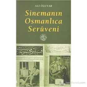 SİNEMANIN OSMANLICA SERÜVENİ - ALI ÖZUYAR