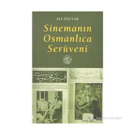 SİNEMANIN OSMANLICA SERÜVENİ - ALI ÖZUYAR