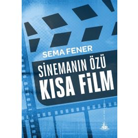 Sinemanın Özü Kısa Film - Sema Fener