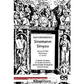 SİNEMANIN SİMYASI (SENARISTIN YOLU AFORIZMALAR - İMGEDEN SIMGEYE, SIMGEDEN GÖSTERİME EPISTEMOLOJIK - - KAAN DEMİRDÖVEN