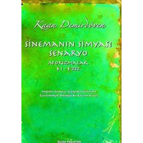 SİNEMANIN SİMYASI (SENARISTIN YOLU AFORIZMALAR - İMGEDEN SIMGEYE, SIMGEDEN GÖSTERİME EPISTEMOLOJIK - - KAAN DEMİRDÖVEN