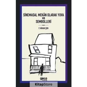 Sinemasal Mekan Olarak Yuva ve Sembolleri - F. Nihan Şen