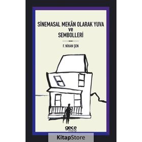 Sinemasal Mekan Olarak Yuva ve Sembolleri - F. Nihan Şen