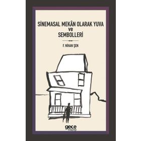 Sinemasal Mekan Olarak Yuva ve Sembolleri - F. Nihan Şen