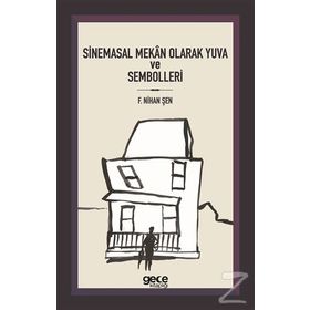 Sinemasal Mekan Olarak Yuva ve Sembolleri - F. Nihan Şen