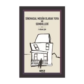 Sinemasal Mekan Olarak Yuva ve Sembolleri - F. Nihan Şen