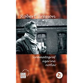 SINEMATOGRAF ÜZERİNE NOTLAR - ROBERT BRESSON