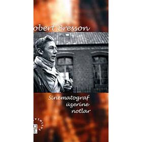 SINEMATOGRAF ÜZERİNE NOTLAR - ROBERT BRESSON