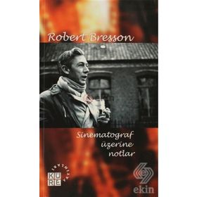 SINEMATOGRAF ÜZERİNE NOTLAR - ROBERT BRESSON