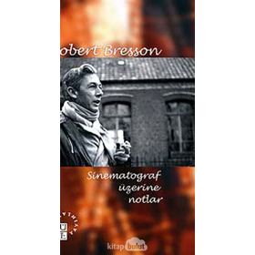 SINEMATOGRAF ÜZERİNE NOTLAR - ROBERT BRESSON