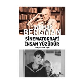 SINEMATOGRAFI İNSAN YÜZÜDÜR - INGMAR BERGMAN