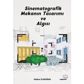 Sinematografik Mekanın Tasarımı ve Algısı - Haldun İlkdoğan