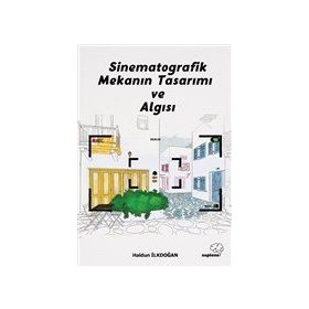 Sinematografik Mekanın Tasarımı ve Algısı - Haldun İlkdoğan