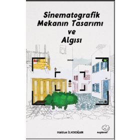 Sinematografik Mekanın Tasarımı ve Algısı - Haldun İlkdoğan
