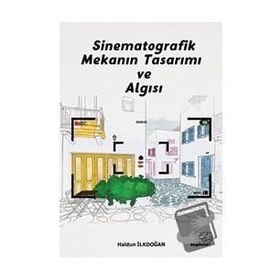 Sinematografik Mekanın Tasarımı ve Algısı - Haldun İlkdoğan