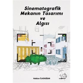 Sinematografik Mekanın Tasarımı ve Algısı - Haldun İlkdoğan