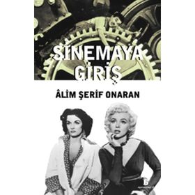SINEMAYA GİRİŞ - ÂLIM ŞERİF ONARAN