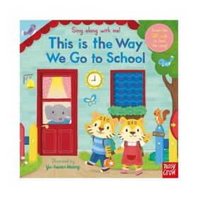 Sing Along With Me! This is the Way We Go to School - Nosy Crow Yayınları