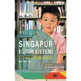 Singapur Eğitim Sistemi Zıtlıkların Gücü - Pak Tee Ng - Anı Yayıncılık
