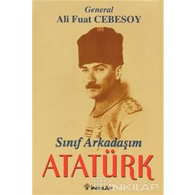 SINIF ARKADAŞIM ATATÜRK - ALI FUAT CEBESOY