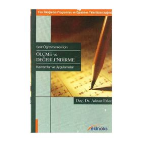 Sınıf Öğretmenleri İçin Ölçme ve Değerlendirme Yeni İlköğretim Programları ve Öğretmen Yeterlikleri Işığında - Adnan Erkuş