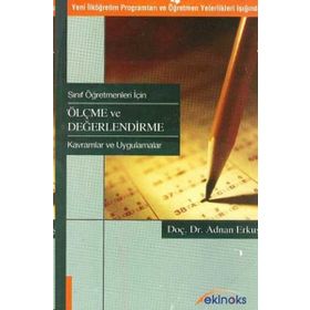 Sınıf Öğretmenleri İçin Ölçme ve Değerlendirme Yeni İlköğretim Programları ve Öğretmen Yeterlikleri Işığında - Adnan Erkuş