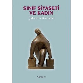 SINIF SIYASETI VE KADIN - JOHANNA BRENNER