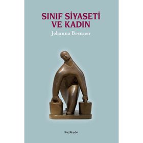 SINIF SIYASETI VE KADIN - JOHANNA BRENNER