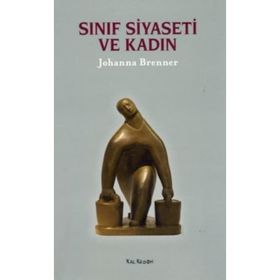 SINIF SIYASETI VE KADIN - JOHANNA BRENNER
