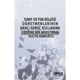 Sınıf ve Fen Bilgisi Öğretmenlerinin Araç-Gereç Kullanımı Üzerine Bir Araştırma - Hülya Hamurcu