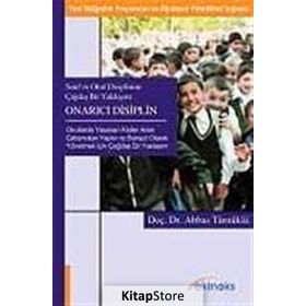 SINIF VE OKUL DISIPLININE ÇAĞDAŞ BIR YAKLAŞIM ONARICI DISIPLIN (YENI İLKÖĞRETİM PROGRAMLARI VE ÖĞRETMEN YETERLIKLERI IŞIĞINDA) - ABBAS TÜRNÜKLÜ