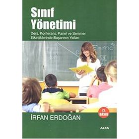 SINIF YÖNETİMİ DERS, KONFERANS, PANEL VE SEMINER ETKINLIKLERINDE BAŞARININ YOLLARI - İRFAN ERDOĞAN