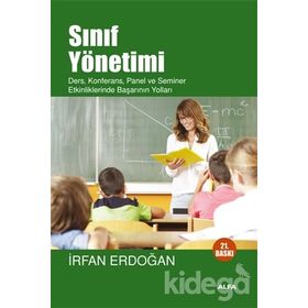 SINIF YÖNETİMİ DERS, KONFERANS, PANEL VE SEMINER ETKINLIKLERINDE BAŞARININ YOLLARI - İRFAN ERDOĞAN