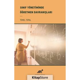 Sınıf Yönetiminde Öğretmen Davranışları - Temel Topal /