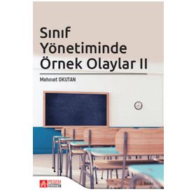 Sınıf Yönetiminde Örnek Olaylar II - Pegem Akademi Yayıncılık