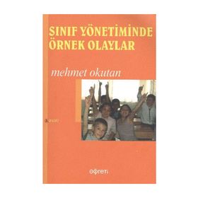 SINIF YÖNETİMİNDE ÖRNEK OLAYLAR - MEHMET OKUTAN