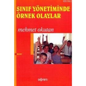 SINIF YÖNETİMİNDE ÖRNEK OLAYLAR - MEHMET OKUTAN