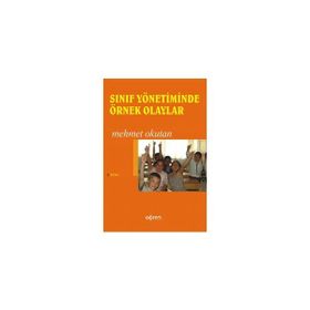 SINIF YÖNETİMİNDE ÖRNEK OLAYLAR - MEHMET OKUTAN