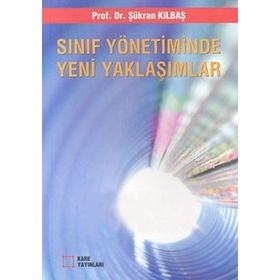 Sınıf Yönetiminde Yeni Yaklaşımlar - Şükran Kılbaş Köktaş